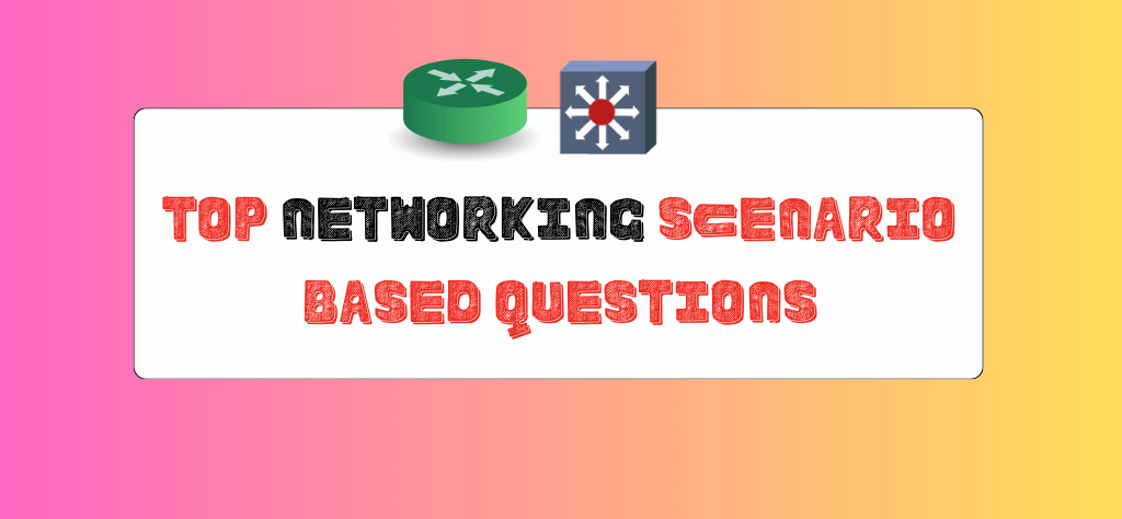 Networking Scenario Based Questions