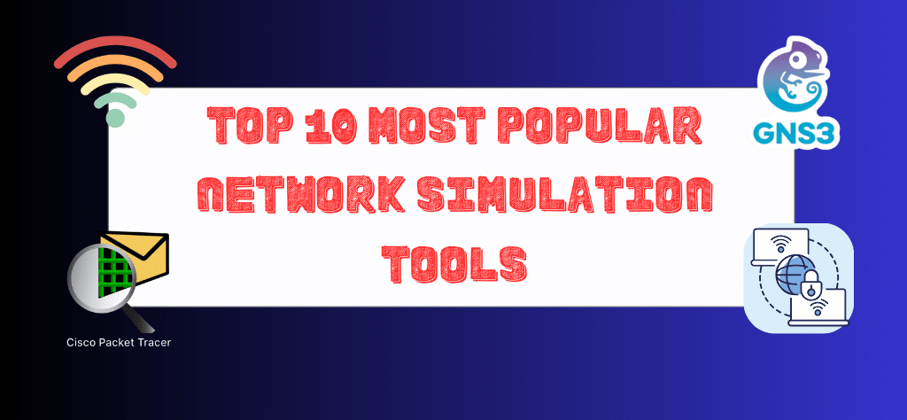 Top 10 Most Popular Network Simulation Tools