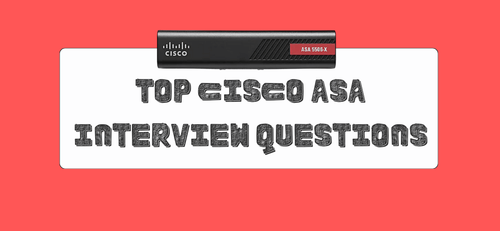 Top Cisco ASA Interview Questions