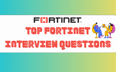 Top Fortinet Interview Questions