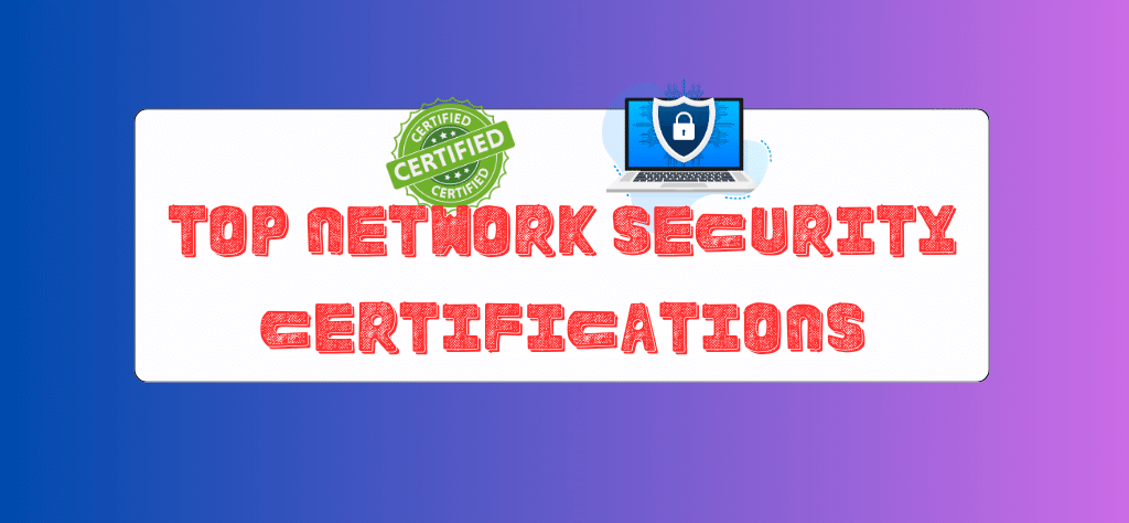Top Network Security Certifications