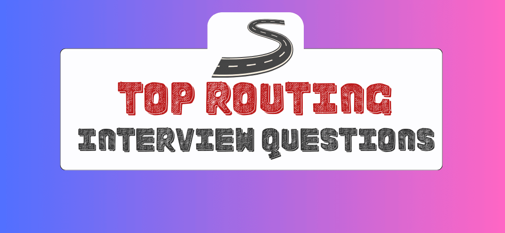 Top Routing Interview Questions