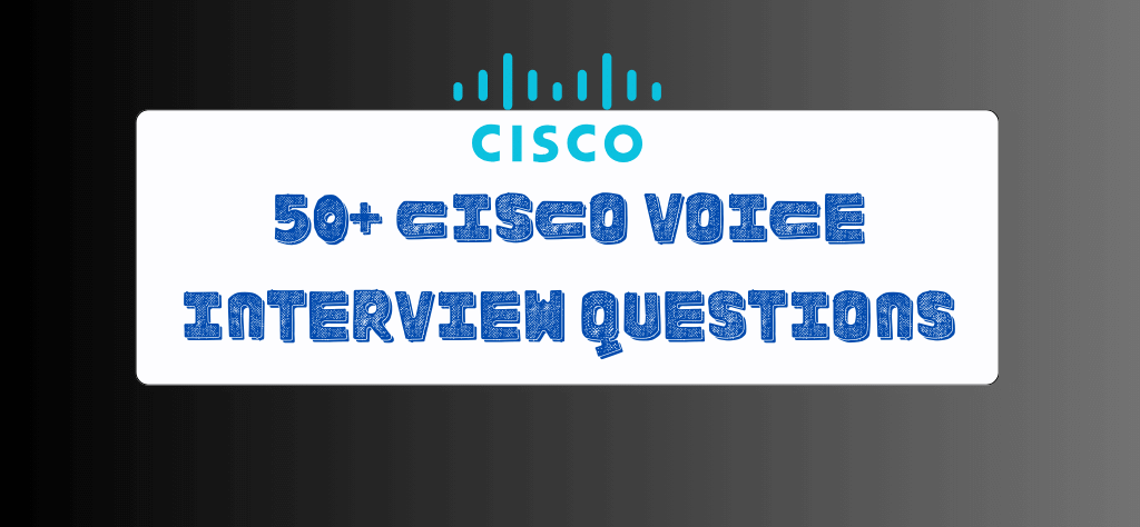 top Cisco Voice Interview Questions