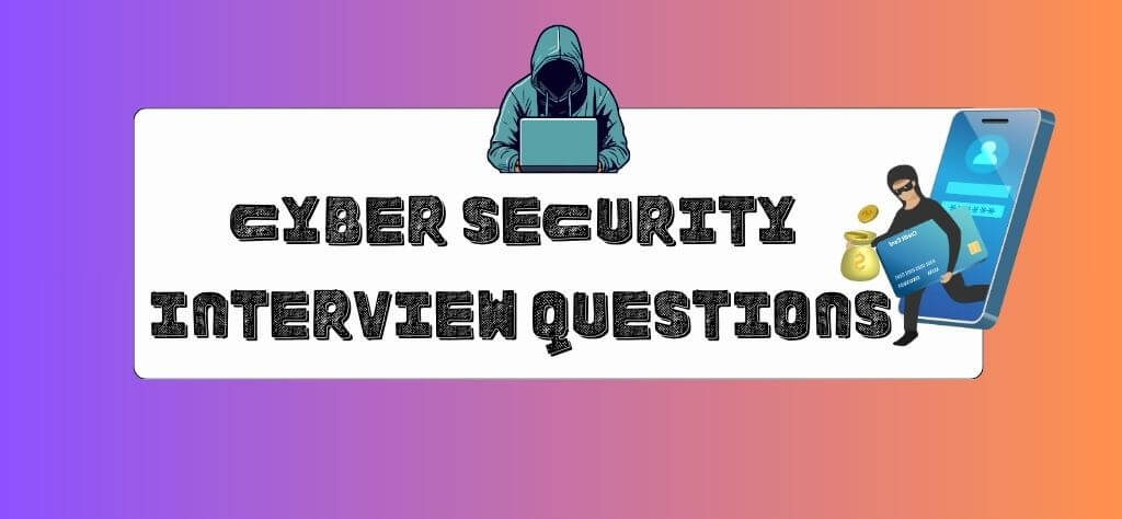 Top Cyber Security Interview Questions & Answers