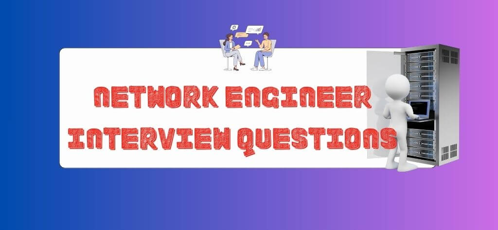 Top Network Engineer Interview Questions & Answers