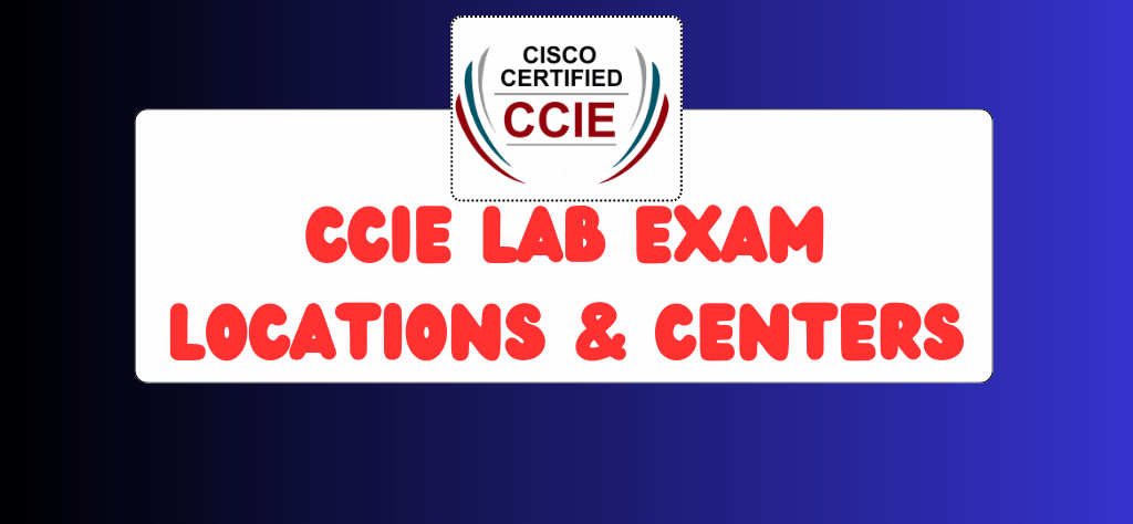 CCIE Lab Exam Locations and Centers